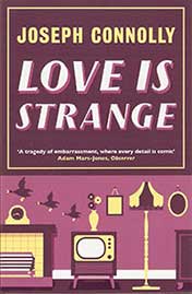 Joseph Connolly: Love is Strange
